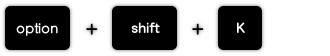 option+shift+K